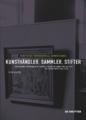 Бумажная книга «Kunsthändler, Sammler, Stifter: Günther Franke als Vermittler moderner Kunst in München 1923-1976», автор Феликс Биллетер - фото №1