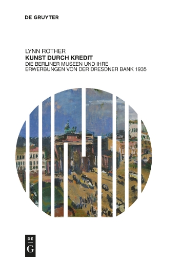 Бумажная книга «Kunst durch Kredit: Die Berliner Museen und ihre Erwerbungen von der Dresdner Bank 1935», автор Линн Ротер - фото №1