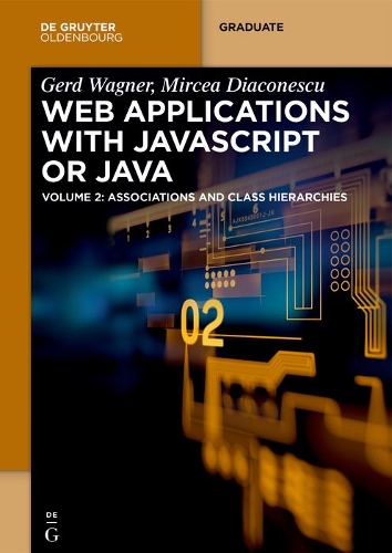 [object Object] «Web Applications with Javascript or Java: Volume 2: Associations and Class Hierarchies», авторів Герд Вагнер, Мірча Діаконеску - фото №1