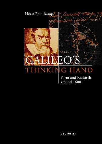 Бумажная книга «Galileo’s Thinking Hand: Mannerism, Anti-Mannerism and the Virtue of Drawing in the Foundation of Early Modern Science», автор Хорст Бредекамп - фото №1