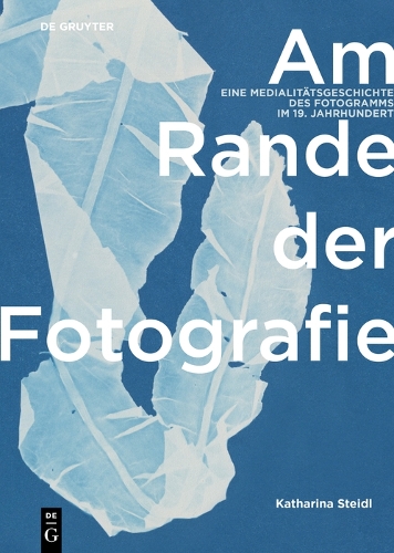 Бумажная книга «Am Rande der Fotografie: Eine Medialitätsgeschichte des Fotogramms im 19. Jahrhundert», автор Катарина Штейдль - фото №1