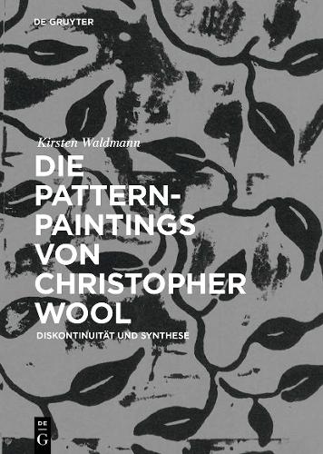 Бумажная книга «Die Pattern-Paintings von Christopher Wool: Diskontinuität und Synthese», автор Кирстен Вальдманн - фото №1