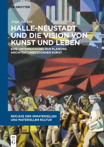 Бумажная книга «Halle-Neustadt und die Vision von Kunst und Leben: Eine Untersuchung zur Planung architekturbezogener Kunst», автор Аня Джакс - фото №1