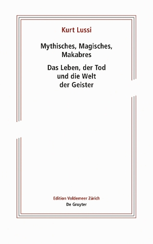 Паперова книга «Mythisches, Magisches, Makabres: Das Leben, der Tod und die Welt der Geister», автор Курт Луссі - фото №1