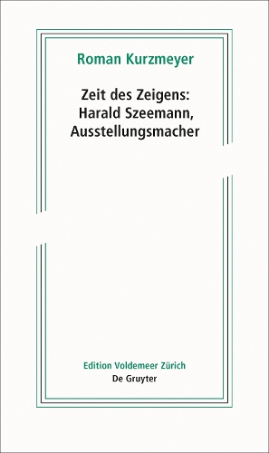 Паперова книга «Zeit des Zeigens – Harald Szeemann, Ausstellungsmacher», автор Роман Курцмайєр - фото №1