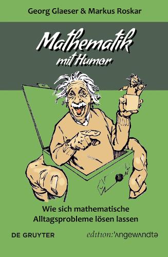 Бумажная книга «Mathematik mit Humor: Wie sich mathematische Alltagsprobleme lösen lassen», авторов Георг Глезер, Маркус Роскар - фото №1