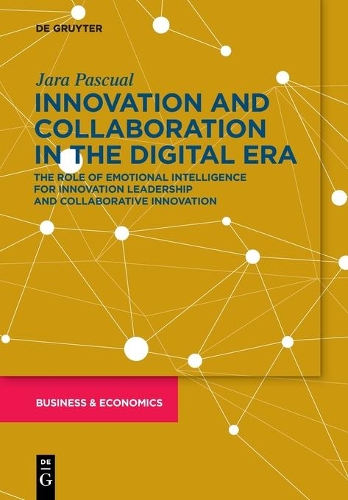 Бумажная книга «Innovation and Collaboration in the Digital Era: The Role of Emotional Intelligence for Innovation Leadership and Collaborative Innovation», автор Джара Паскуаль - фото №1