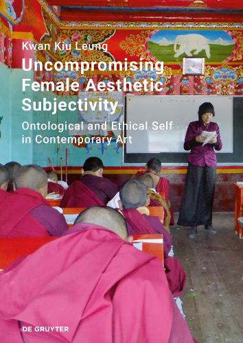 Паперова книга «Uncompromising Female Aesthetic Subjectivity: Ontological and Ethical Self in Contemporary Art», автор Кван Кіу Люн - фото №1