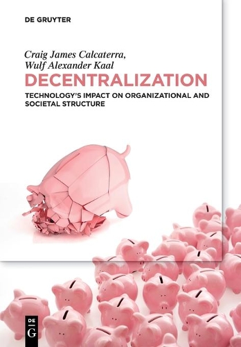 Бумажная книга «Decentralization: Technology’s Impact on Organizational and Societal Structure», авторов Крейг Калкатерра, Вульф Кааль - фото №1