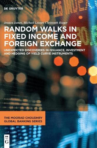 Бумажная книга «Random Walks in Fixed Income and Foreign Exchange: Unexpected Discoveries in Issuance, Investment and Hedging of Yield Curve Instruments», авторов Кристоф Ригер, Джессика Джеймс, Майкл Лейстер - фото №1