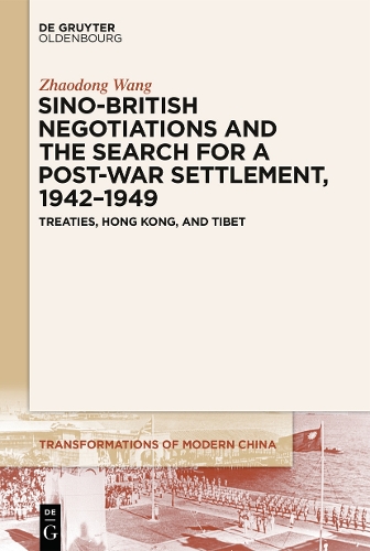 Паперова книга «Sino-British Negotiations and the Search for a Post-War Settlement, 1942–1949: Treaties, Hong Kong, and Tibet», автор Чжаодун Ван - фото №1