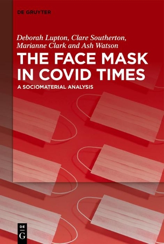 Паперова книга «The Face Mask In COVID Times: A Sociomaterial Analysis», авторів Еш Вотсон, Клер Сазертон, Дебора Луптон, Маріанна Кларк - фото №1