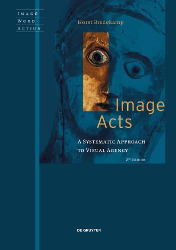 Бумажная книга «Image Acts: A Systematic Approach to Visual Agency», автор Хорст Бредекамп - фото №1