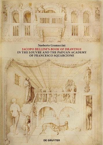 Паперова книга «Jacopo Bellini's Book of Drawings in the Louvre: and the Paduan Academy of Francesco Squarcione», автор Норберто Грамаччіні - фото №1