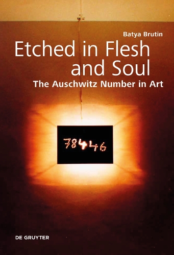 Бумажная книга «Etched in Flesh and Soul: The Auschwitz Number in Art», автор Батя Брутин - фото №1