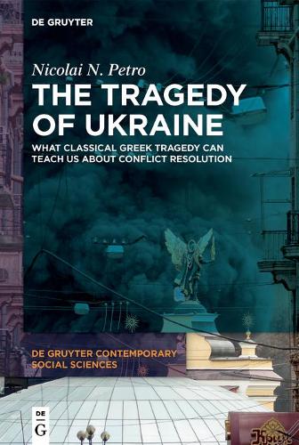 Бумажная книга «The Tragedy of Ukraine: What Classical Greek Tragedy Can Teach Us About Conflict Resolution», автор Николай Н. Петро - фото №1