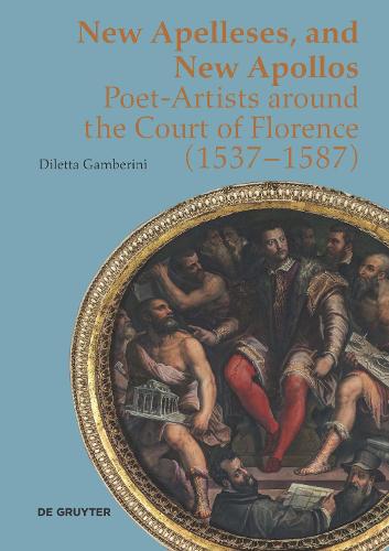 Бумажная книга «New Apelleses and New Apollos: Poet-Artists around the Court of Florence (1537–1587)», автор Дилетта Гамберини - фото №1
