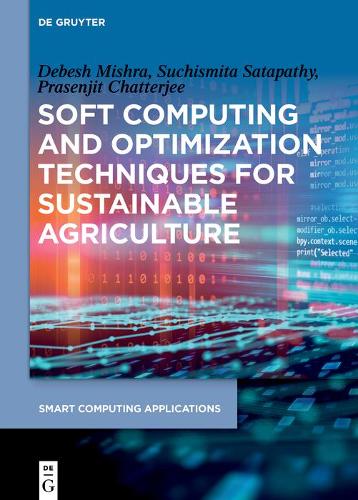 [object Object] «Soft Computing and Optimization Techniques for Sustainable Agriculture», авторов Дебеш Мишра, Прасенджит Чаттерджи, Сучисмита Сатапати - фото №1