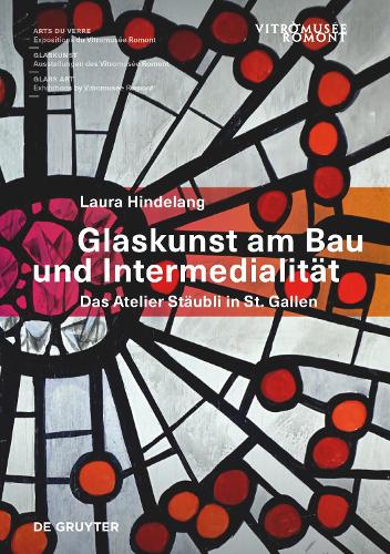 Бумажная книга «Glaskunst am Bau und Intermedialität: Das Atelier Stäubli in St. Gallen», автор Лаура Хинделанг - фото №1