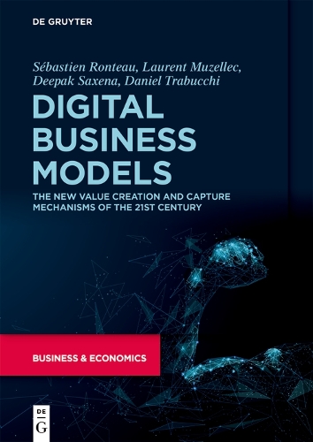 Бумажная книга «Digital Business Models: The New Value Creation and Capture Mechanisms of the 21st Century», авторов Дэниел Трабукки, Дипак Саксена, Лоран Мюзеллек, Себастьен Ронто - фото №1