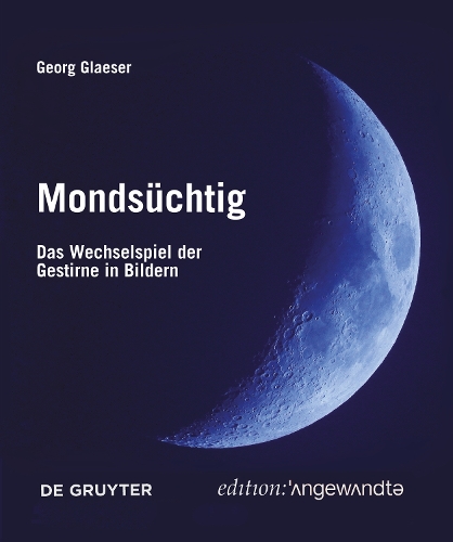 Бумажная книга «Mondsüchtig: Das Wechselspiel der Gestirne in Bildern», автор Георг Глезер - фото №1