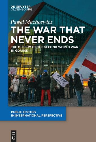 Бумажная книга «The War that Never Ends: The Museum of the Second World War in Gdańsk», автор Павел Махцевич - фото №1