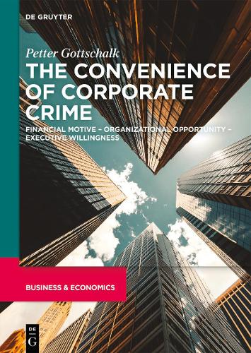 Бумажная книга «The Convenience of Corporate Crime: Financial Motive – Organizational Opportunity – Executive Willingness», автор Петтер Готтшальк - фото №1