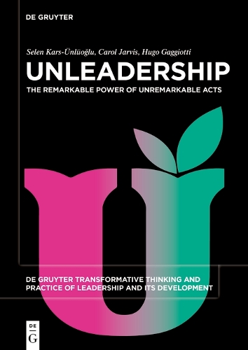 Бумажная книга «Unleadership: The Remarkable Power of Unremarkable Acts», авторов Кэрол Джарвис, Хьюго Гаджотти, Селен Карс-Унлуоглу - фото №1