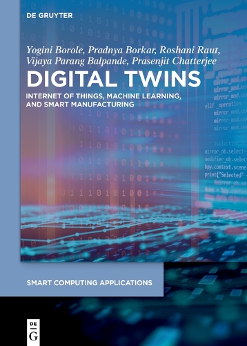 Бумажная книга «Digital Twins: Internet of Things, Machine Learning, and Smart Manufacturing», авторов Прадня Боркар, Прасенджит Чаттерджи, Рошани Раут, Виджайя Параг Балпанде, Йогини Бороле - фото №1