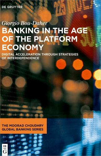 Бумажная книга «Banking in the Age of the Platform Economy: Digital Acceleration Through Strategies of Interdependence», автор Джорджио Бу-Даер - фото №1