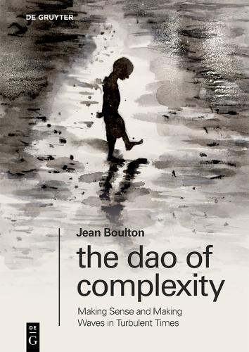 [object Object] «The Dao of Complexity: Making Sense and Making Waves in Turbulent Times», автор Джин Боултон - фото №1