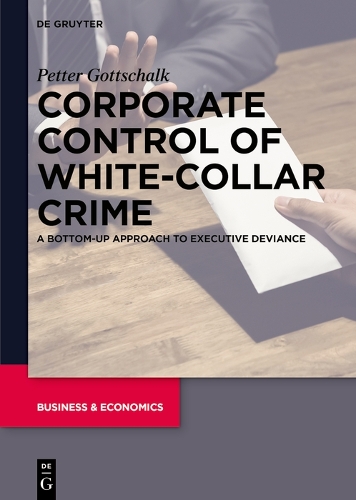 Бумажная книга «Corporate Control of White-Collar Crime: A Bottom-Up Approach to Executive Deviance», автор Петтер Готтшальк - фото №1