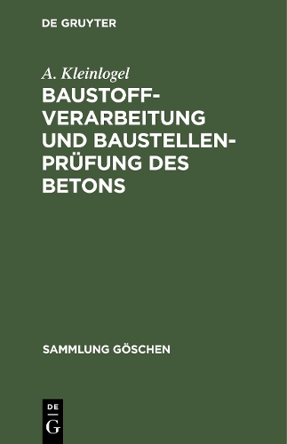 Бумажная книга «Baustoffverarbeitung und Baustellenprüfung des Betons», автор А. Кляйнлогель - фото №1