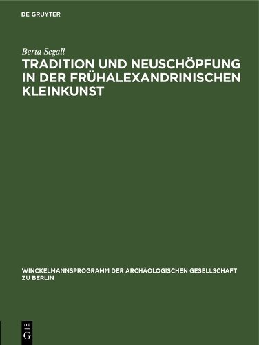 Бумажная книга «Tradition und Neuschöpfung in der frühalexandrinischen Kleinkunst», автор Берта Сегалл - фото №1