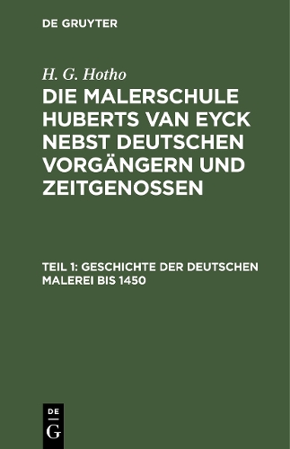 Паперова книга «Geschichte der deutschen Malerei bis 1450», автор Г. Г. Г. Хото - фото №1