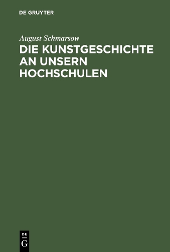 Бумажная книга «Die Kunstgeschichte an unsern Hochschulen», автор Август Шмарсов - фото №1