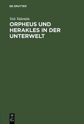 Бумажная книга «Orpheus und Herakles in der Unterwelt: Ein antikes Bild nach drei Vasengemälden beurtheilt», автор Вейт Валентин - фото №1