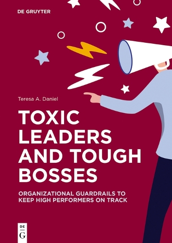 Паперова книга «Toxic Leaders and Tough Bosses: Organizational Guardrails to Keep High Performers on Track», автор Тереза А. Даніель - фото №1
