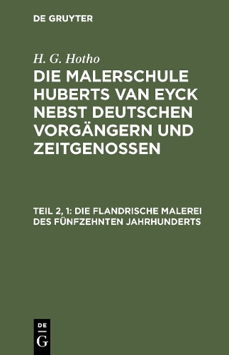 Бумажная книга «Die flandrische Malerei des fünfzehnten Jahrhunderts», автор Х. Г. Хото - фото №1