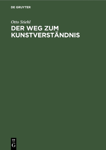 Паперова книга «Der Weg zum Kunstverständnis: Eine Schönheitslehre nach der Anschauung des Baukünstlers», автор Отто Штіль - фото №1