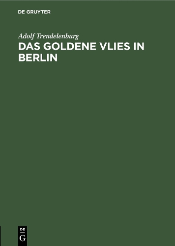 Паперова книга «Das goldene Vlies in Berlin: Zwei vergessene Statuen», автор Адольф Тренделенбург - фото №1