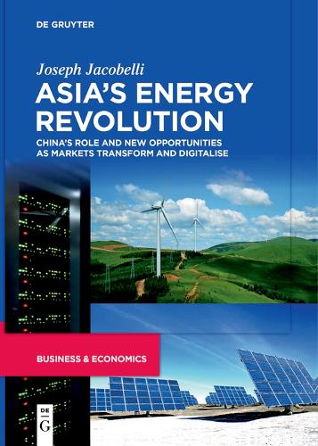Бумажная книга «Asia’s Energy Revolution: China’s Role and New Opportunities as Markets Transform and Digitalise», автор Джозеф Якобелли - фото №1