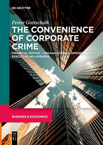 Бумажная книга «The Convenience of Corporate Crime: Financial Motive – Organizational Opportunity – Executive Willingness», автор Петтер Готтшальк - фото №1