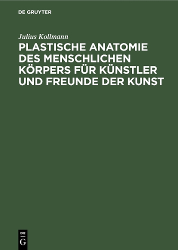 Бумажная книга «Plastische Anatomie des menschlichen Körpers für Künstler und Freunde der Kunst», автор Юлиус Колльманн - фото №1
