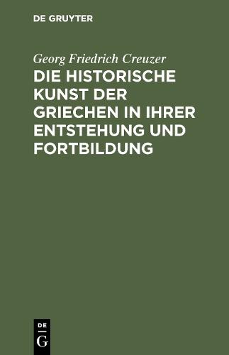 Паперова книга «Die historische Kunst der Griechen in ihrer Entstehung und Fortbildung», автор Георг Фрідріх Кройцер - фото №1