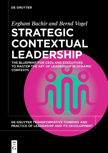 Бумажная книга «Strategic Contextual Leadership: The Blueprint for CEOs and Executives to Master the Art of Leadership in Dynamic Contexts», автор Бернд Фогель - фото №1
