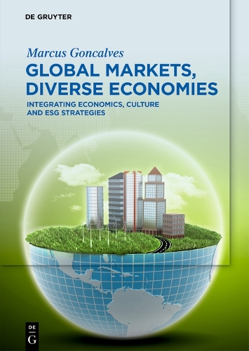 Бумажная книга «Global Markets, Diverse Economies: Integrating Economics, Culture and ESG Strategies», автор Маркус Гонкальвес - фото №1