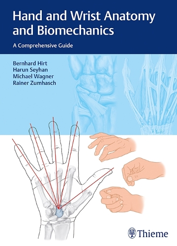 [object Object] «Hand and Wrist Anatomy and Biomechanics: A Comprehensive Guide», авторів Бернхард Гірт, Гарун Сейхан, Майкл Вагнер, Райнер Цумхаш - фото №1