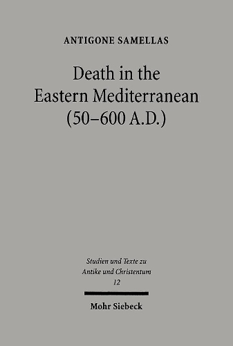Бумажная книга «Death in the Eastern Mediterranean (50-600 A.D.): The Christianization of the East: An Interpretation», автор Антигона Самеллас - фото №1