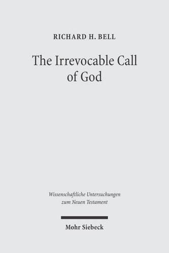 Бумажная книга «The Irrevocable Call of God: An Inquiry into Paul's Theology of Israel», автор Ричард Х. Белл - фото №1